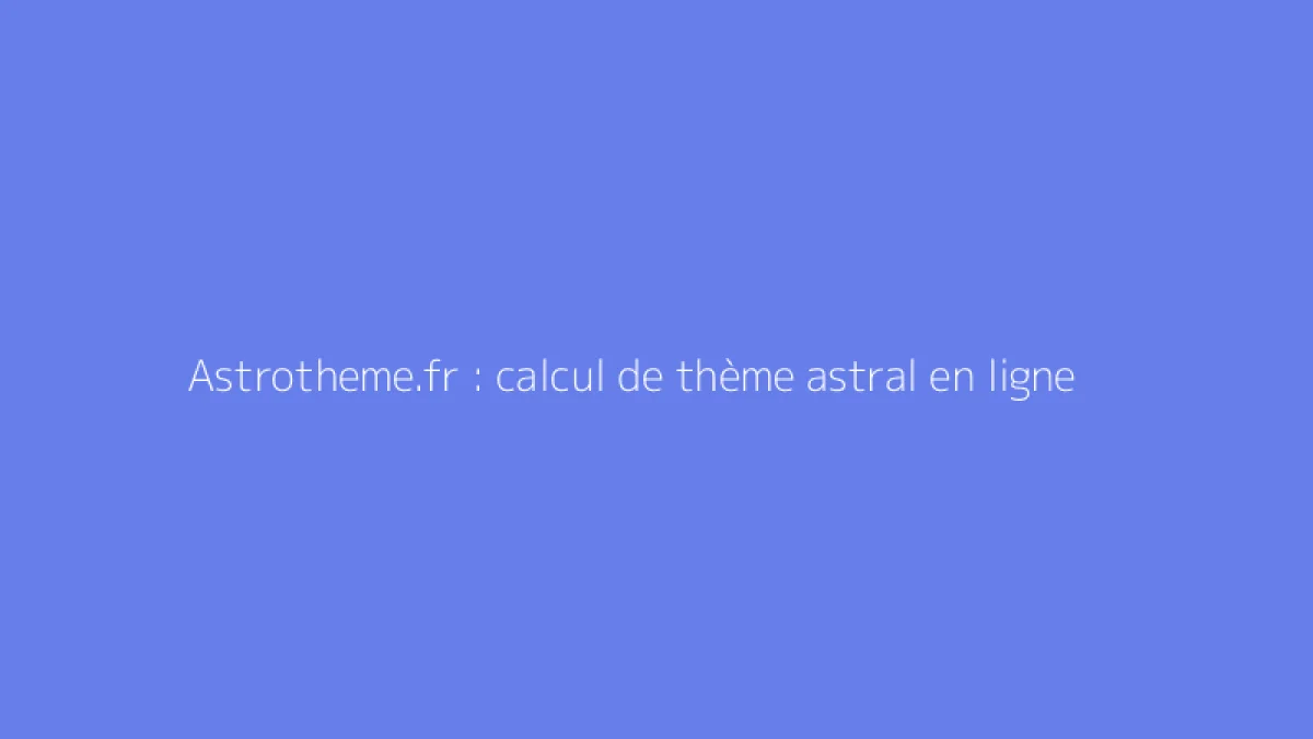 Astrotheme.fr : calcul de thème astral en ligne