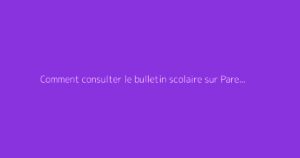 Comment consulter le bulletin scolaire sur Parent Éducation TN ?