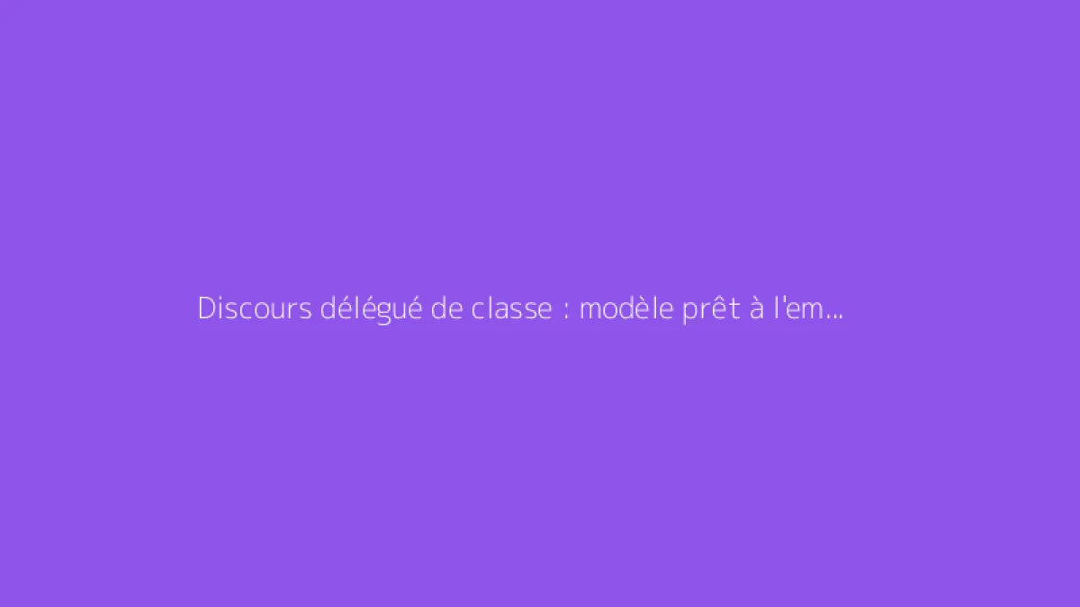 Discours délégué de classe : modèle prêt à l'emploi