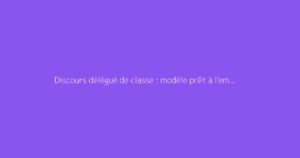 Discours délégué de classe : modèle prêt à l'emploi