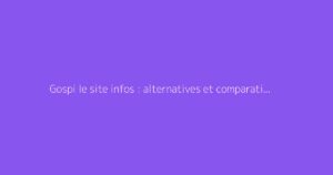 Gospi le site infos : alternatives et comparatif avec Scribne