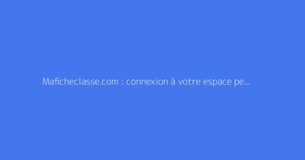 Maficheclasse.com : connexion à votre espace personnel