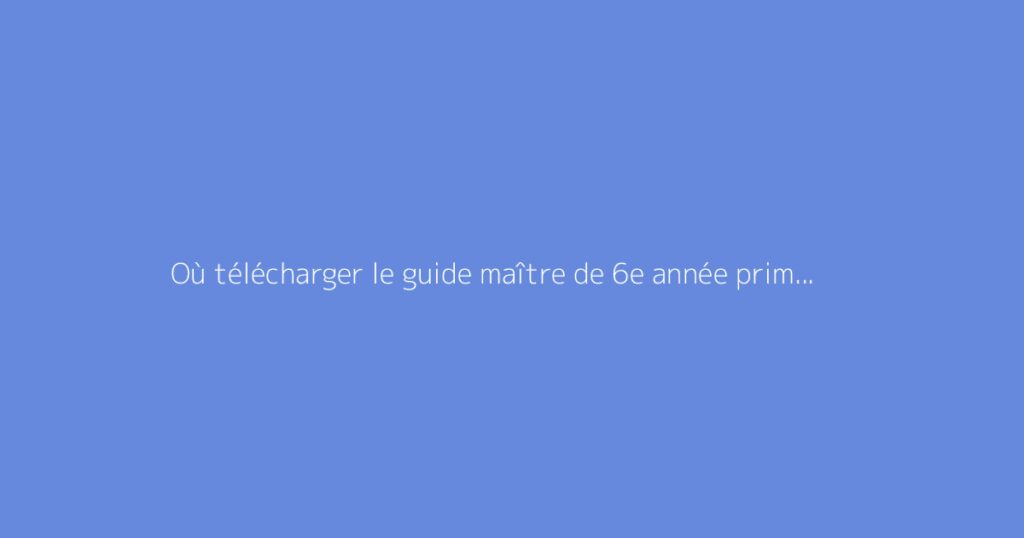 Où télécharger le guide maître de 6e année primaire en Tunisie au format PDF ?