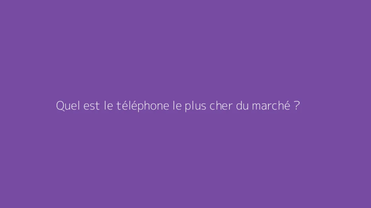 Quel est le téléphone le plus cher du marché ?