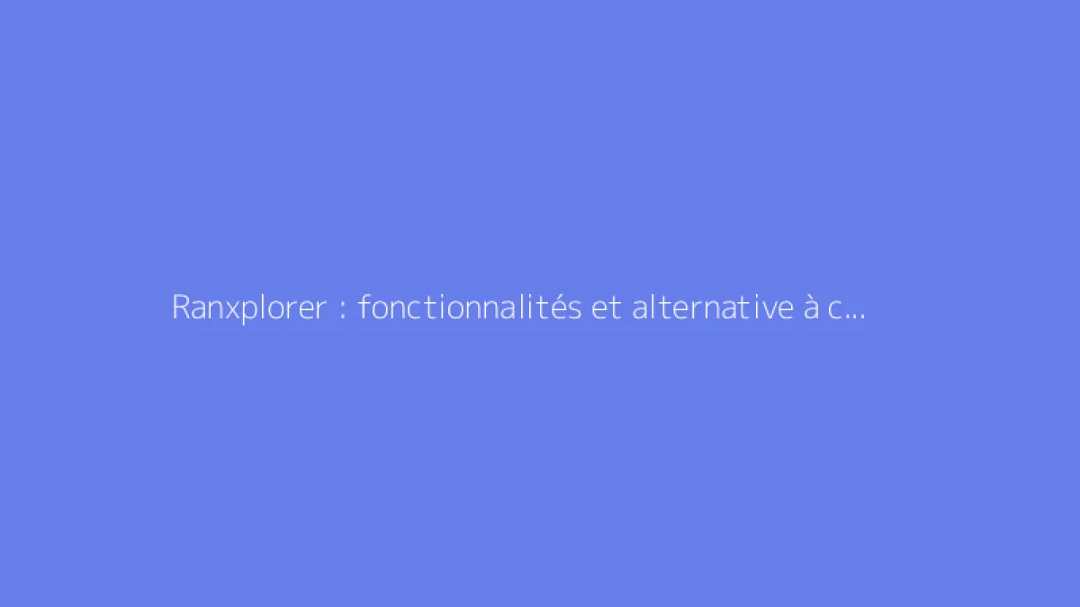 Ranxplorer : fonctionnalités et alternative à cet outil SEO