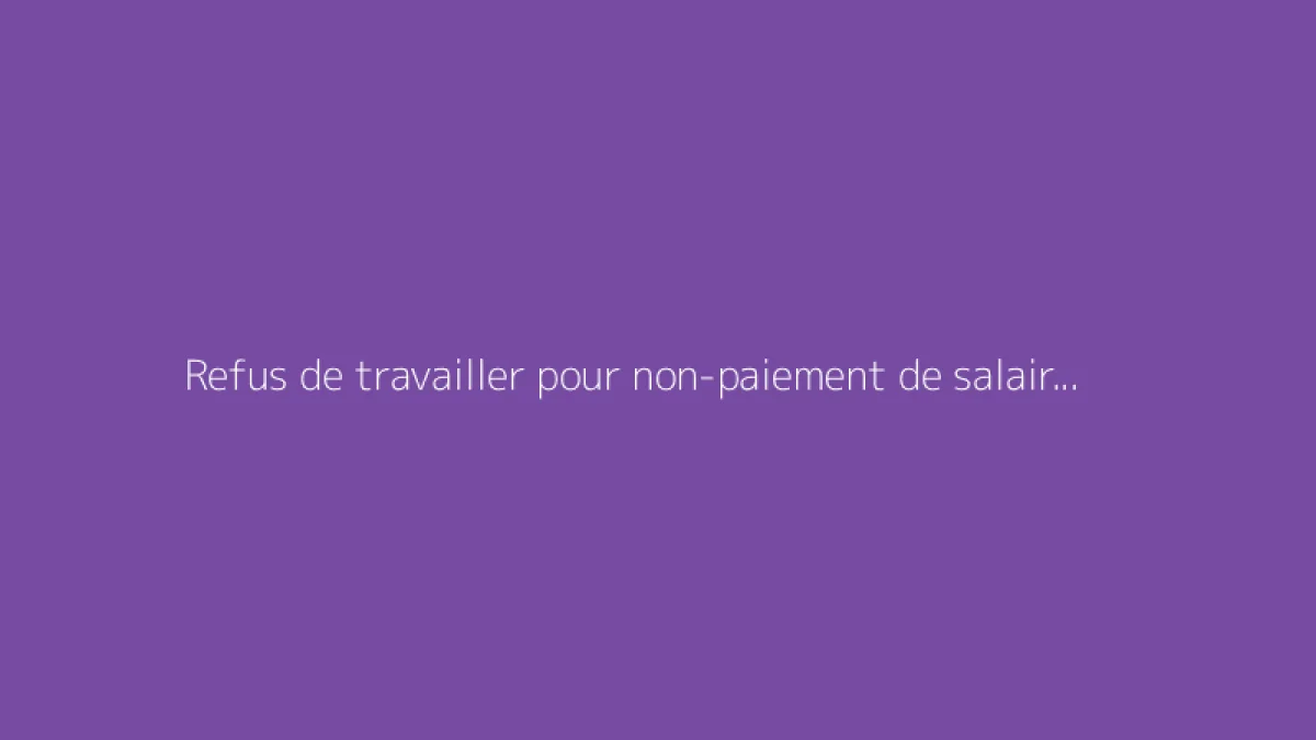 Refus de travailler pour non-paiement de salaire : que dit la loi ?