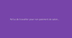 Refus de travailler pour non-paiement de salaire : que dit la loi ?