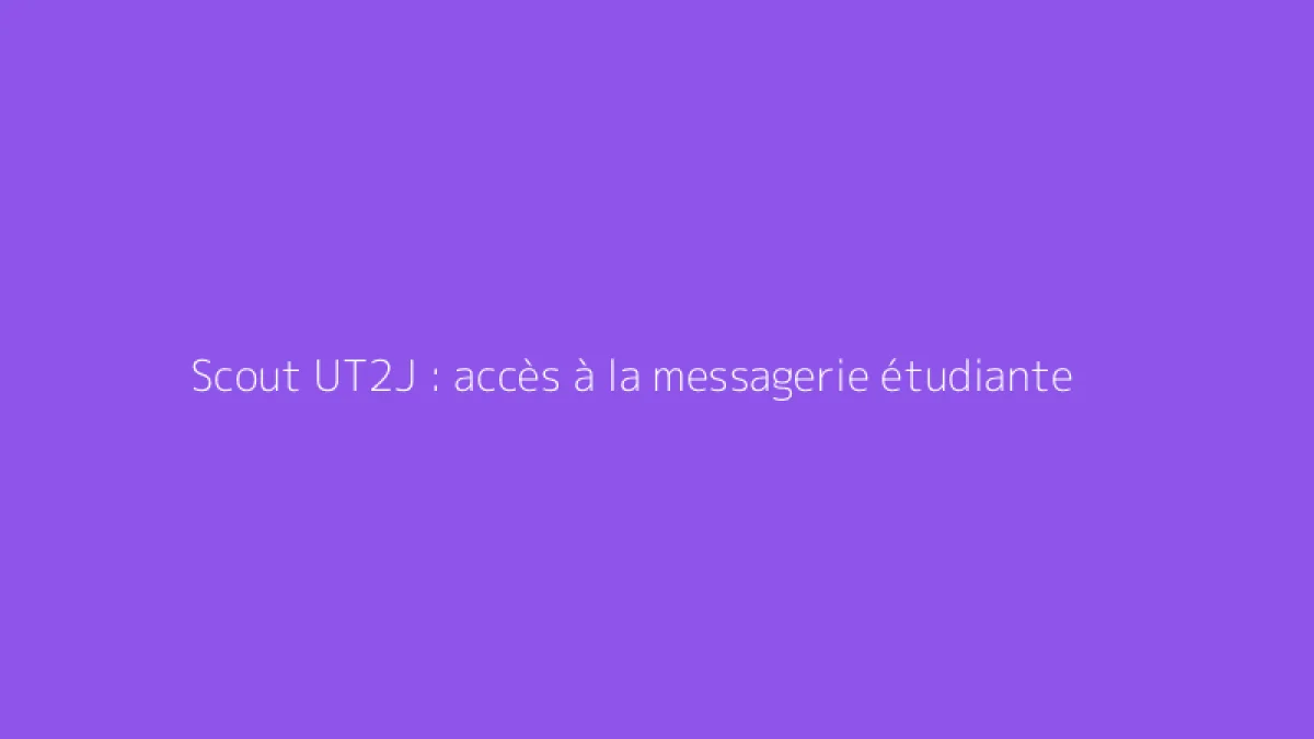 Scout UT2J : accès à la messagerie étudiante