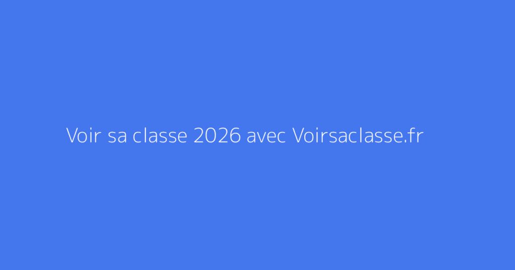 Voir sa classe 2026 avec Voirsaclasse.fr